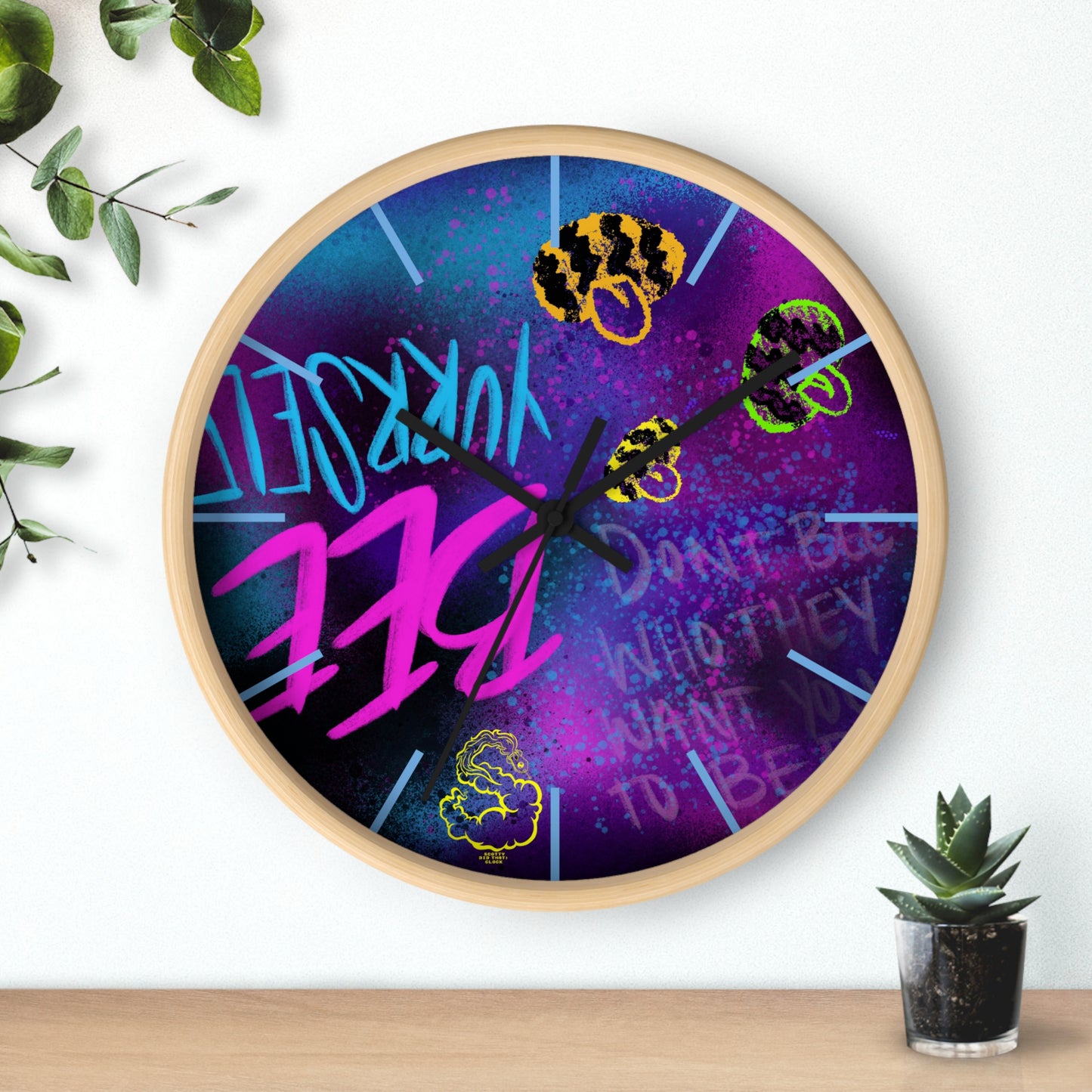 "Dont Bee Who They Want You To Bee" SDT: Wall clock