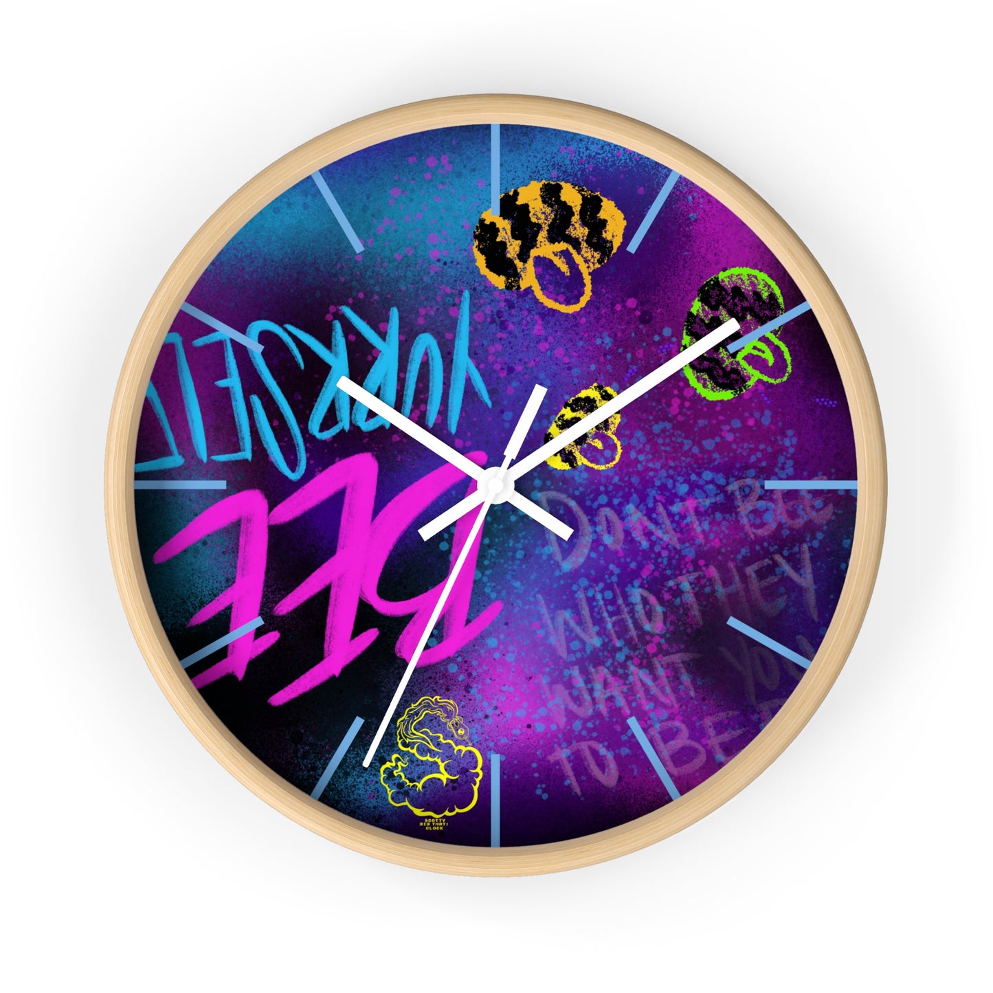 "Dont Bee Who They Want You To Bee" SDT: Wall clock