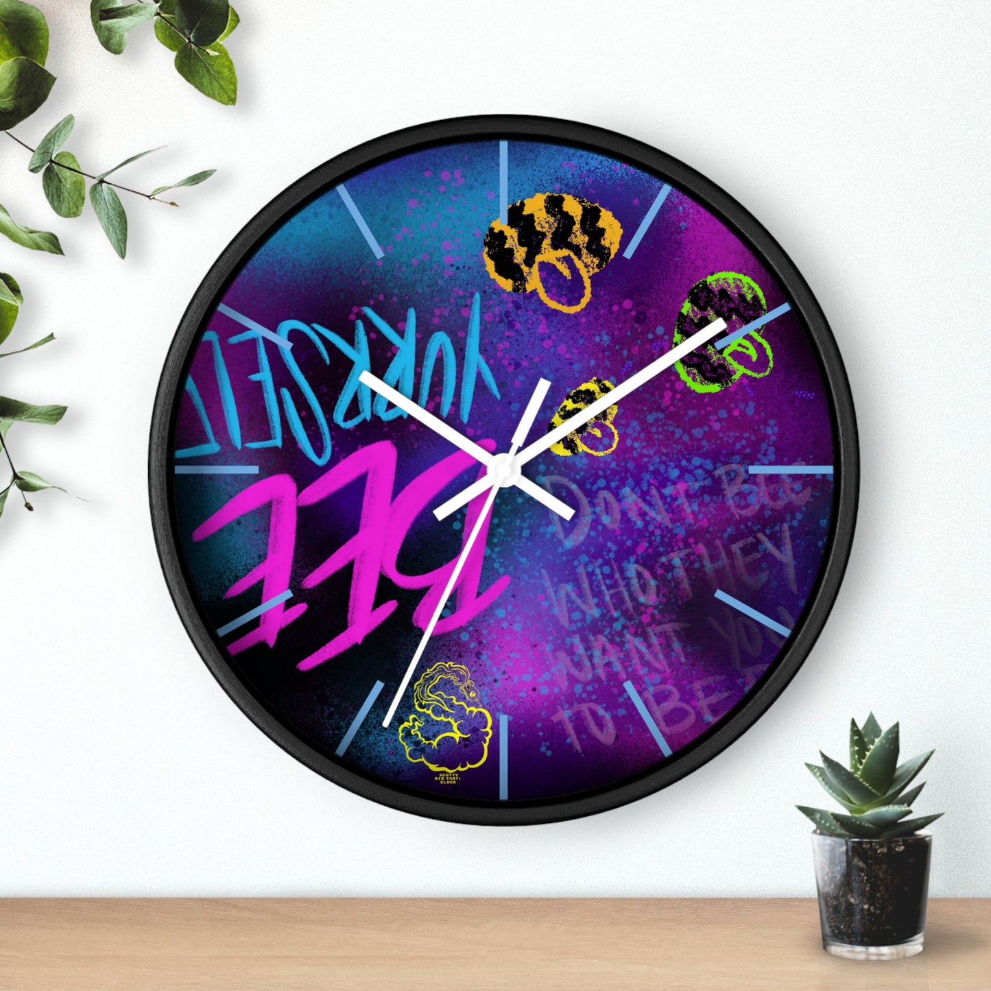 "Dont Bee Who They Want You To Bee" SDT: Wall clock