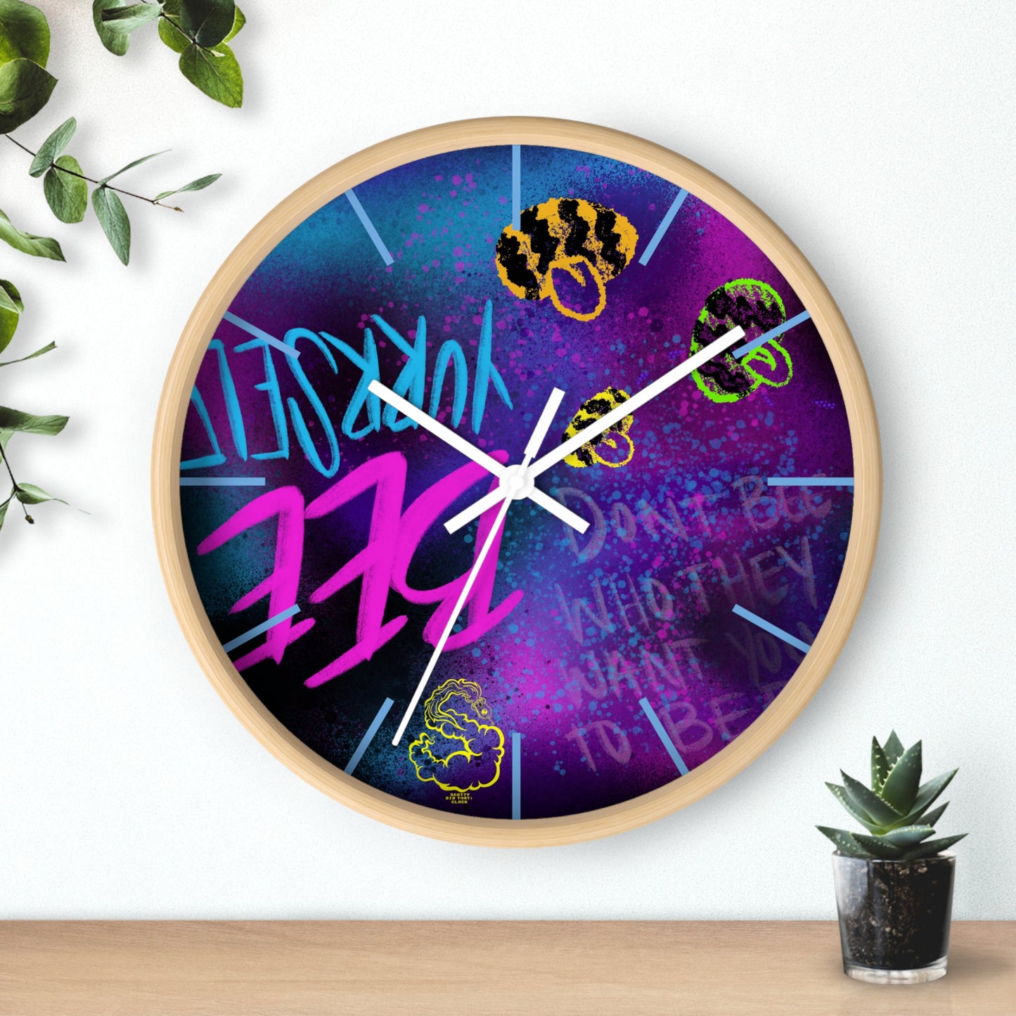 "Dont Bee Who They Want You To Bee" SDT: Wall clock
