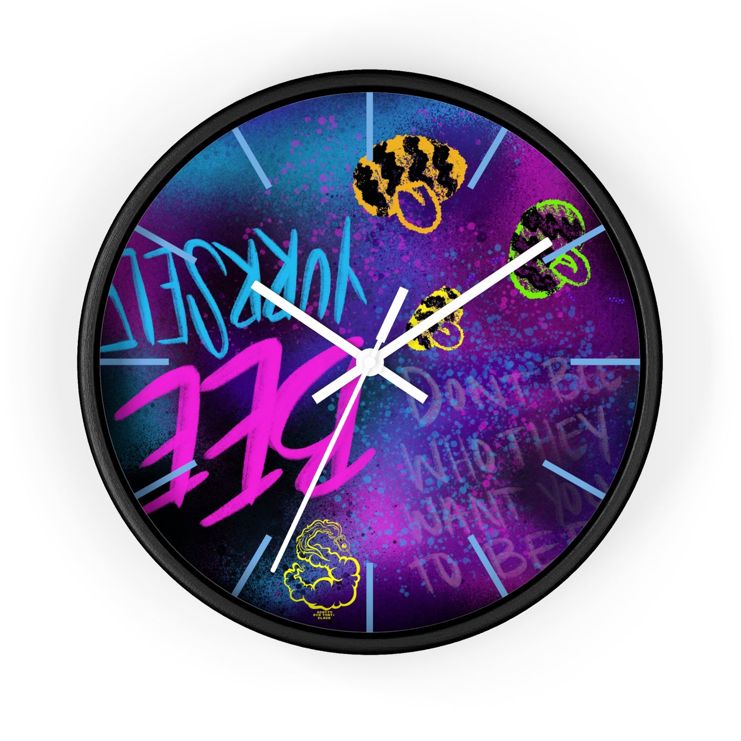 "Dont Bee Who They Want You To Bee" SDT: Wall clock